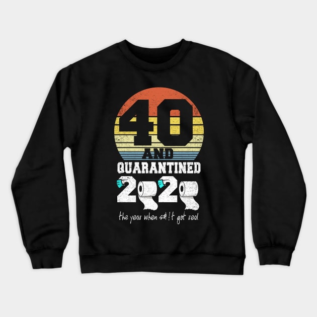 40th birthday gift quarantined 2020 Crewneck Sweatshirt by mohazain